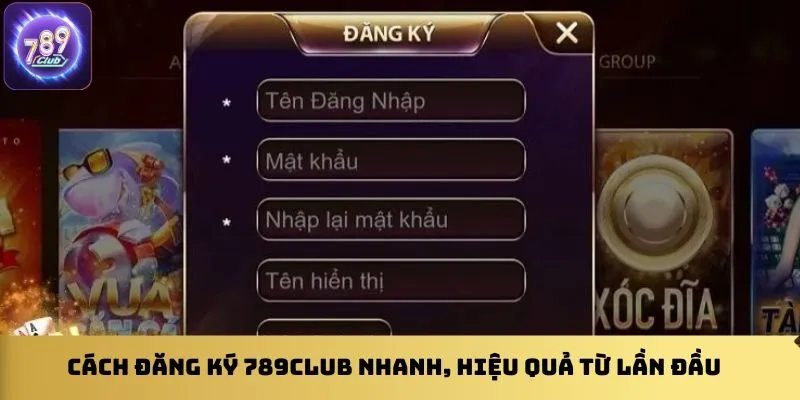 cach-dang-ky-789club-nhanh-hieu-qua-tu-lan-dau