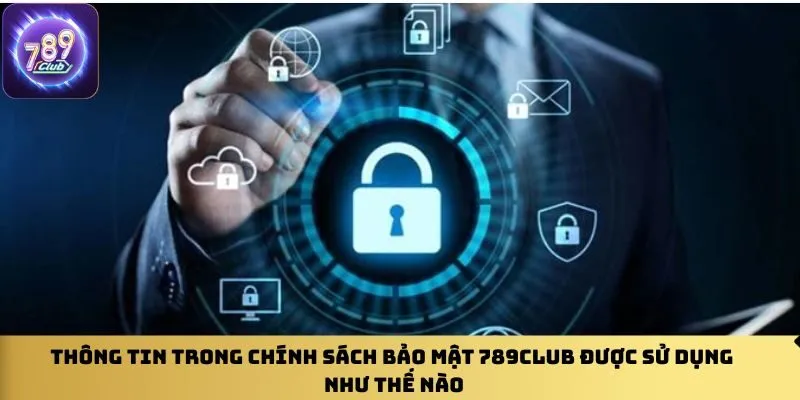 thong-tin-trong-chinh-sach-bao-mat-789club-duoc-su-dung-nhu-the-nao